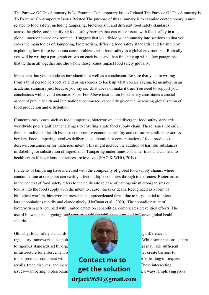 The purpose of this summary is to examine contemporary issues related to food safety, including tampering, bioterrorism, and different food safety standards acr