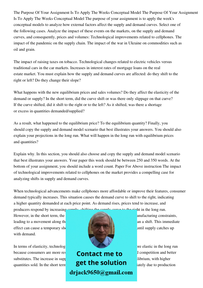 The purpose of your assignment is to apply the week's conceptual models to analyze how external factors affect the supply and demand curves. Select one of the f