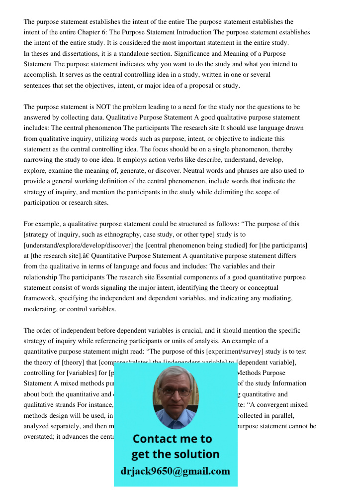 Chapter 6: The Purpose Statement Introduction The purpose statement establishes the intent of the entire study. It is considered the most important statement in