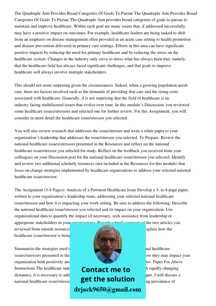 The Quadruple Aim provides broad categories of goals to pursue to maintain and improve healthcare. Within each goal are many issues that, if addressed successfu