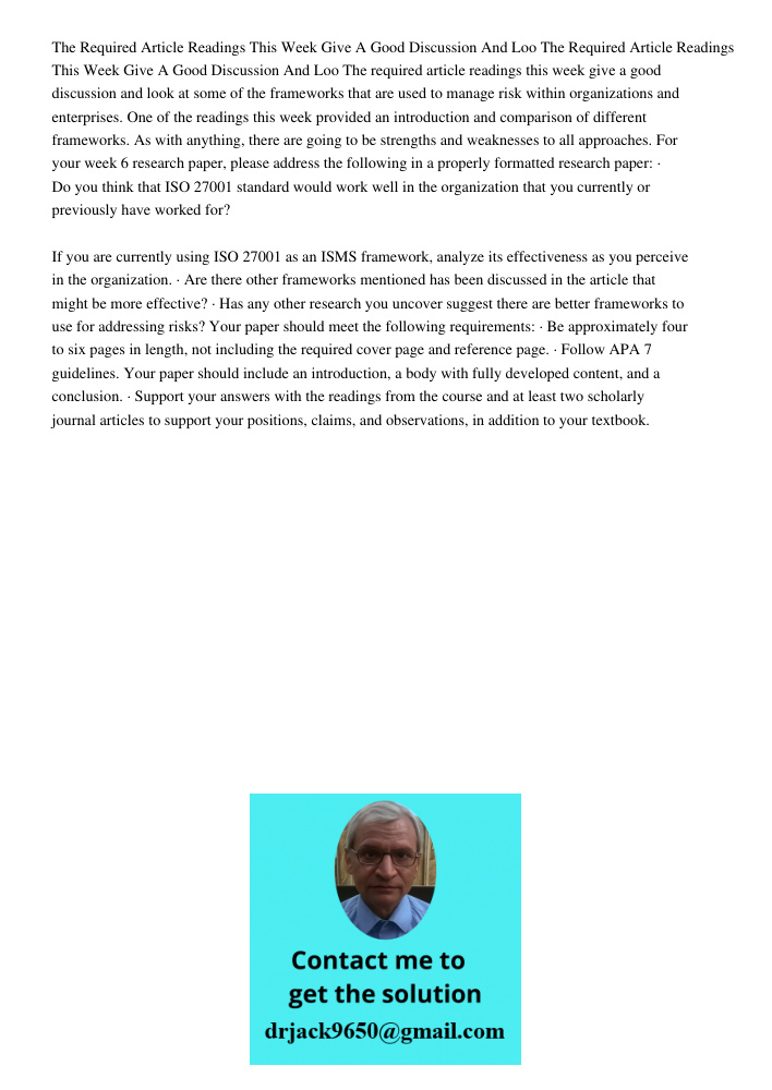 The required article readings this week give a good discussion and look at some of the frameworks that are used to manage risk within organizations and enterpri