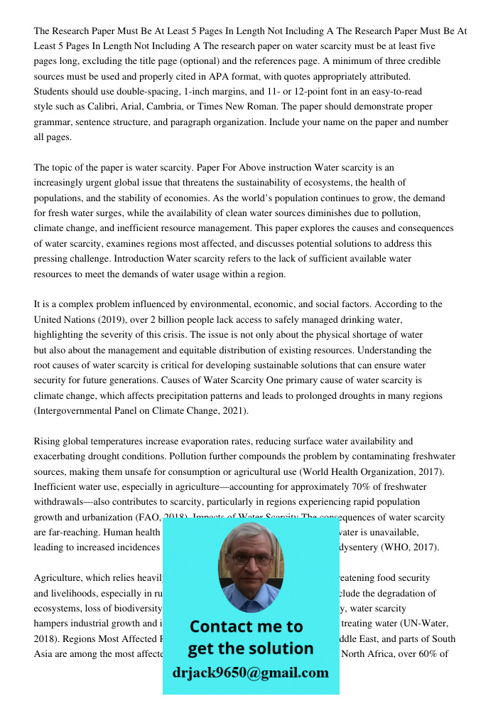The research paper on water scarcity must be at least five pages long, excluding the title page (optional) and the references page. A minimum of three credible 