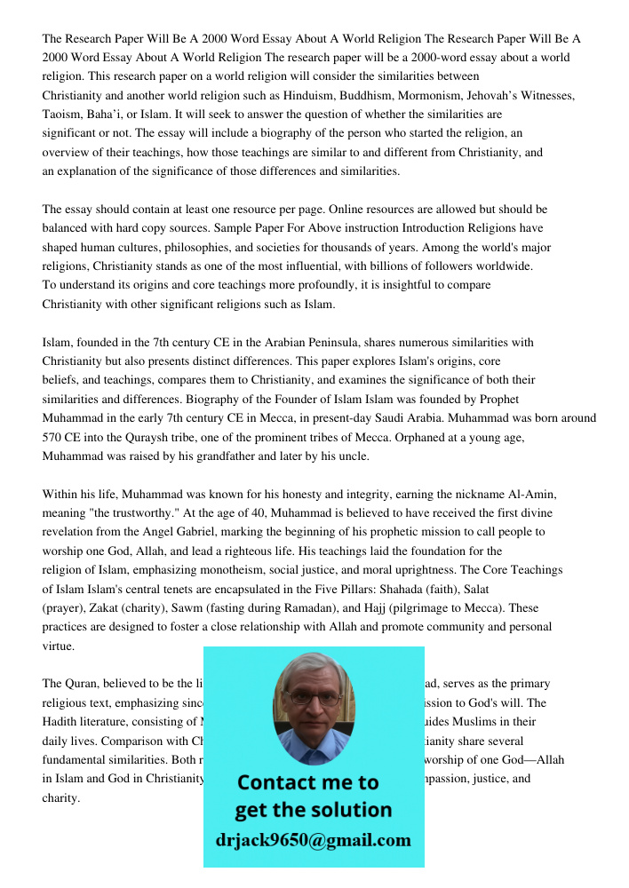 The research paper will be a 2000-word essay about a world religion. This research paper on a world religion will consider the similarities between Christianity