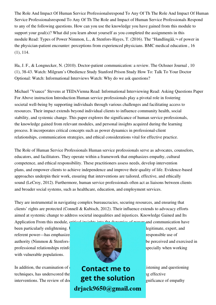 The Role and Impact of Human Service Professionals Respond to any of the following questions. How can you use the knowledge you have gained from this module to 