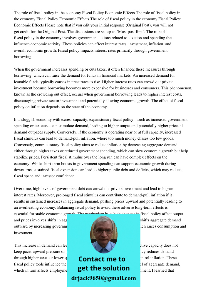 The role of fiscal policy in the economy Fiscal Policy Economic Effects Please note that if you edit your initial response (Original Post), you will not get cre