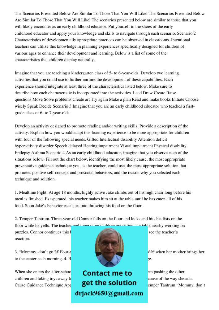 The scenarios presented below are similar to those that you will likely encounter as an early childhood educator. Put yourself in the shoes of the early childho