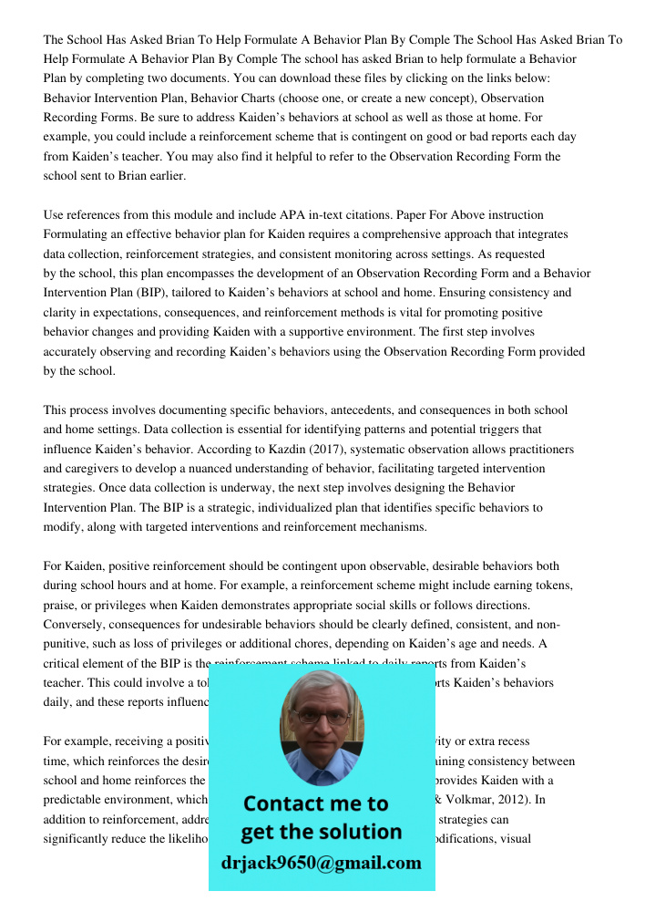 The school has asked Brian to help formulate a Behavior Plan by completing two documents. You can download these files by clicking on the links below: Behavior 