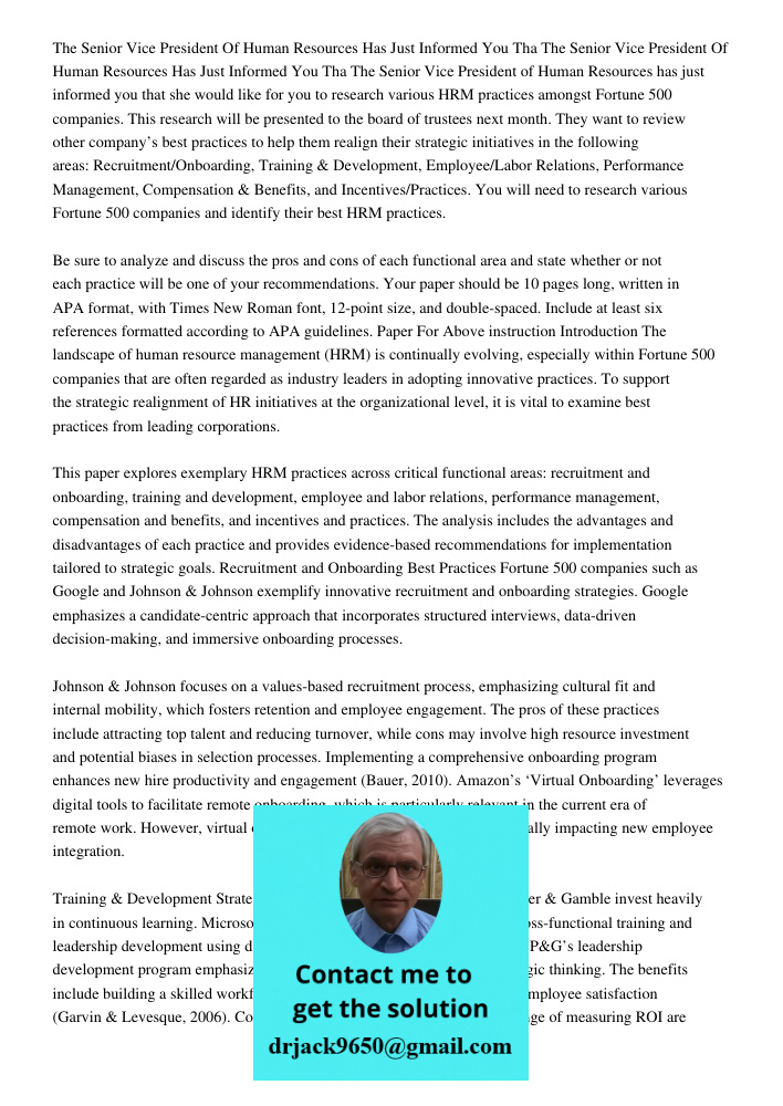 The Senior Vice President of Human Resources has just informed you that she would like for you to research various HRM practices amongst Fortune 500 companies. 