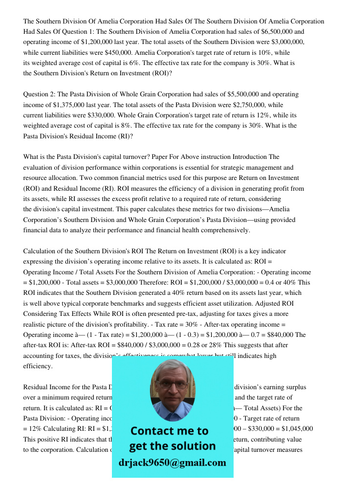 Question 1: The Southern Division of Amelia Corporation had sales of $6,500,000 and operating income of $1,200,000 last year. The total assets of the Southern D