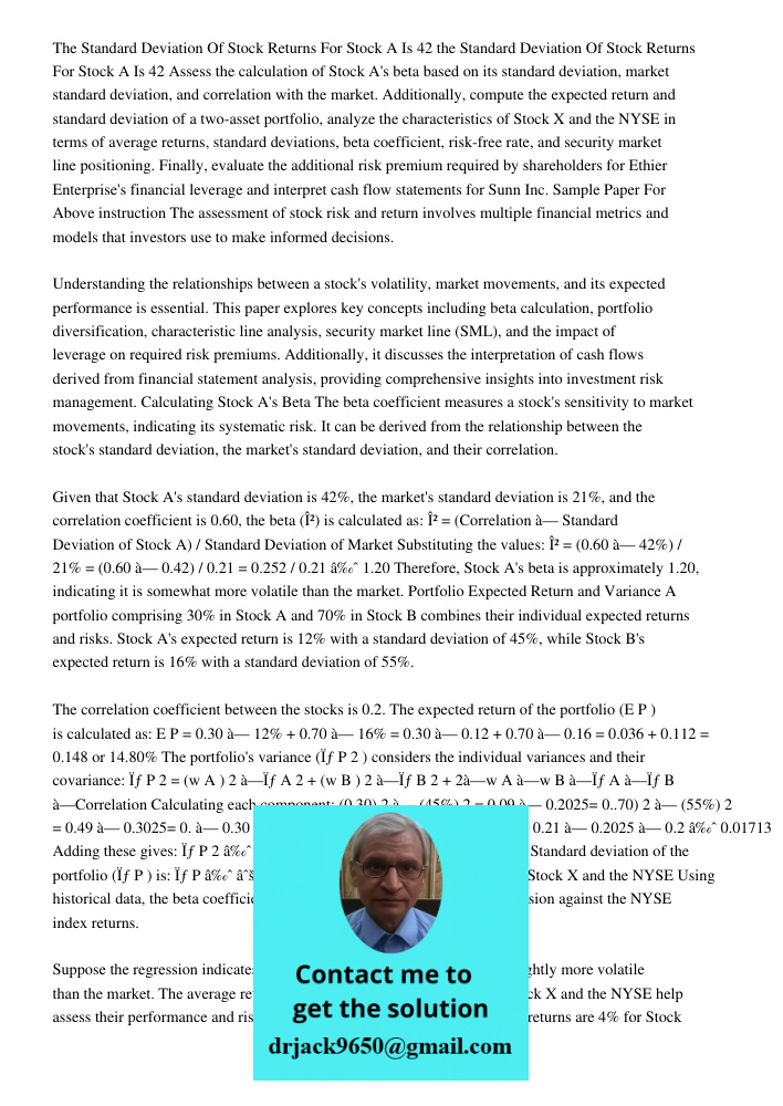 Assess the calculation of Stock A's beta based on its standard deviation, market standard deviation, and correlation with the market. Additionally, compute the 