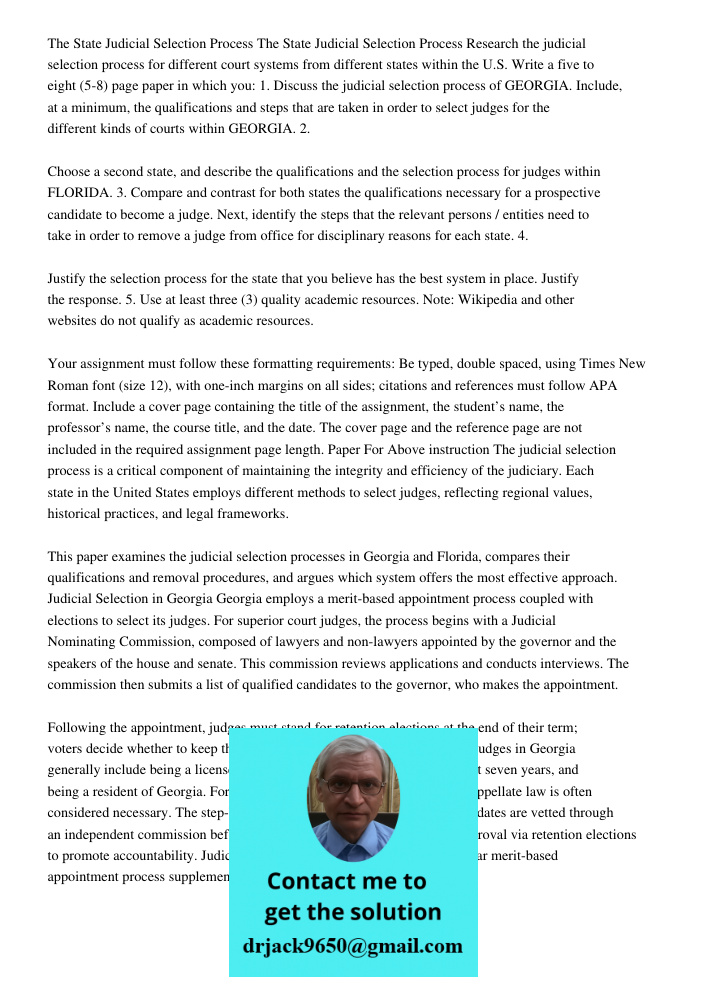 Research the judicial selection process for different court systems from different states within the U.S. Write a five to eight (5-8) page paper in which you: 1
