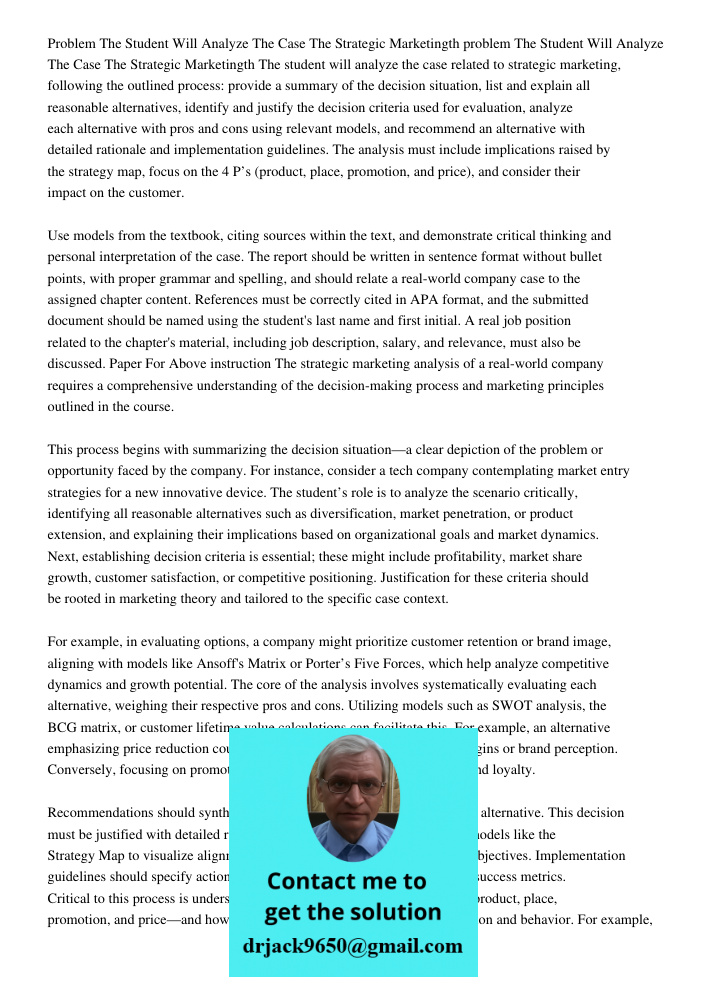 The student will analyze the case related to strategic marketing, following the outlined process: provide a summary of the decision situation, list and explain 
