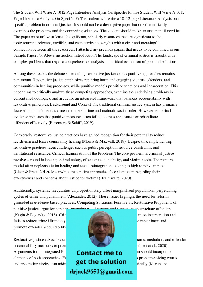 The student will write a 10–12-page Literature Analysis on a specific problem in criminal justice. It should not be a descriptive paper but one that critically 