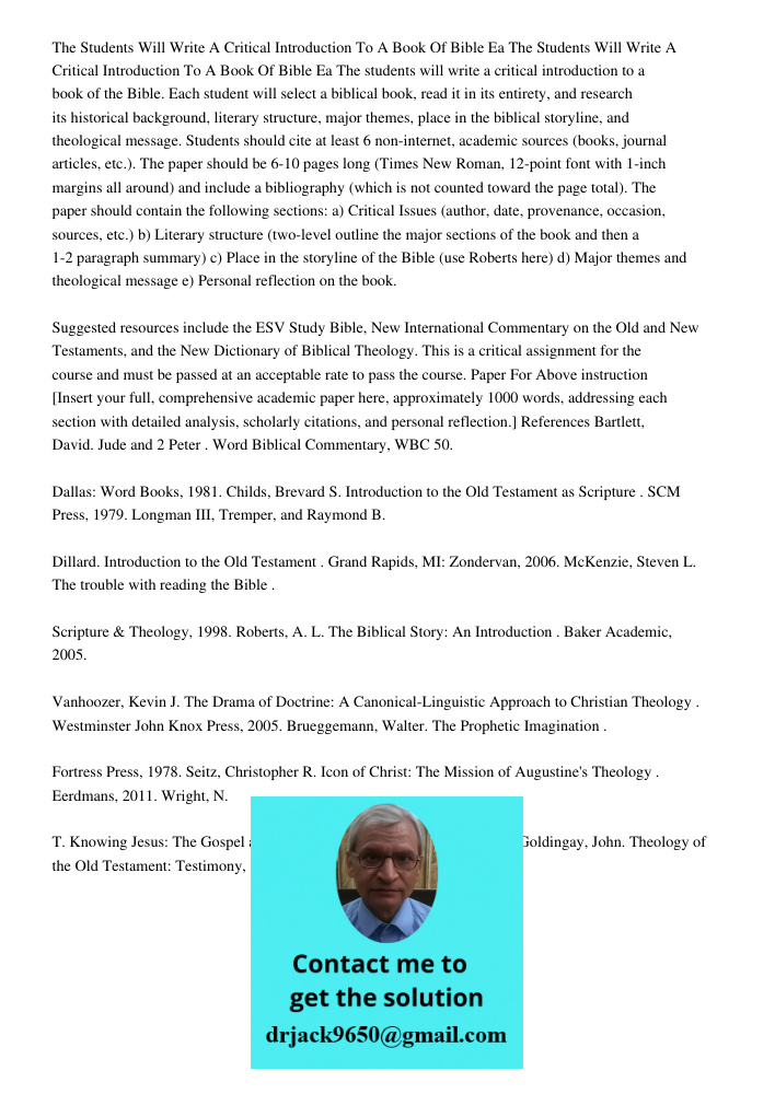 The students will write a critical introduction to a book of the Bible. Each student will select a biblical book, read it in its entirety, and research its hist