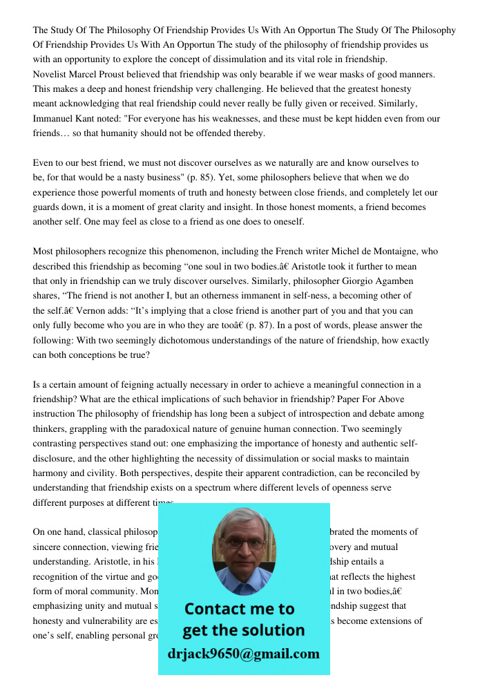 The study of the philosophy of friendship provides us with an opportunity to explore the concept of dissimulation and its vital role in friendship. Novelist Mar