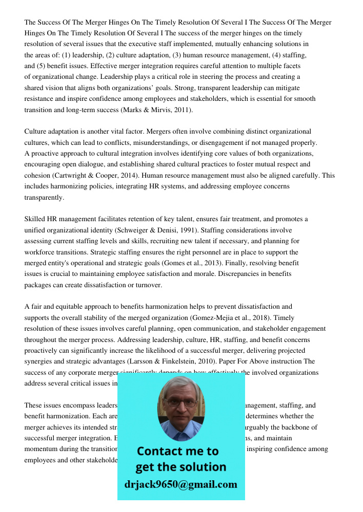 The success of the merger hinges on the timely resolution of several issues that the executive staff implemented, mutually enhancing solutions in the areas of: 