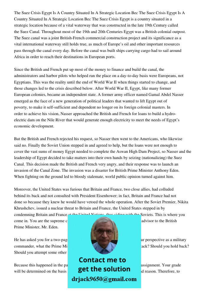 The Suez Crisis Egypt is a country situated in a strategic location because of a vital waterway that was constructed in the late 19th Century called the Suez Ca