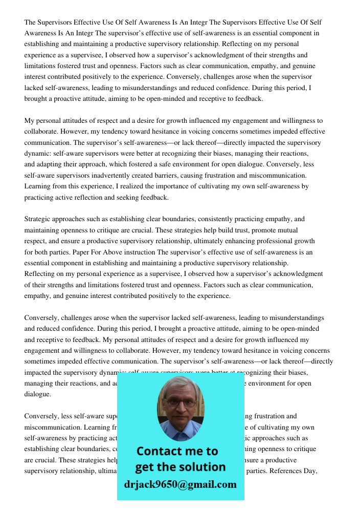 The supervisor’s effective use of self-awareness is an essential component in establishing and maintaining a productive supervisory relationship. Reflecting on 
