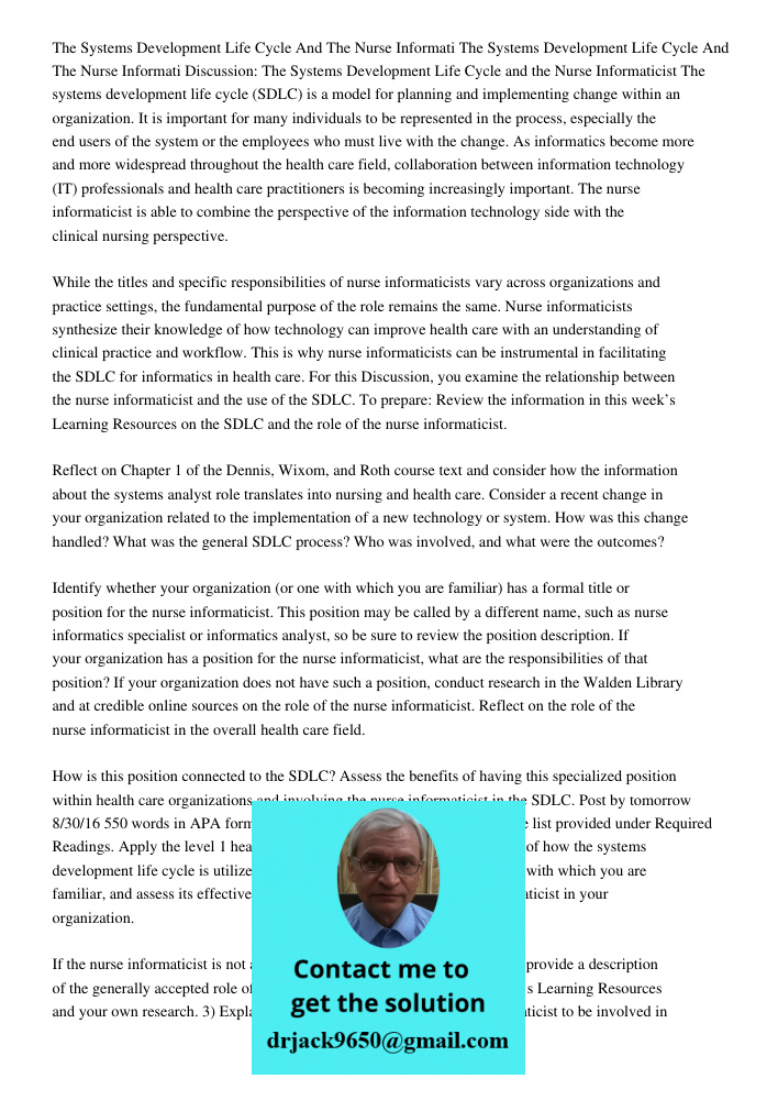 Discussion: The Systems Development Life Cycle and the Nurse Informaticist The systems development life cycle (SDLC) is a model for planning and implementing ch
