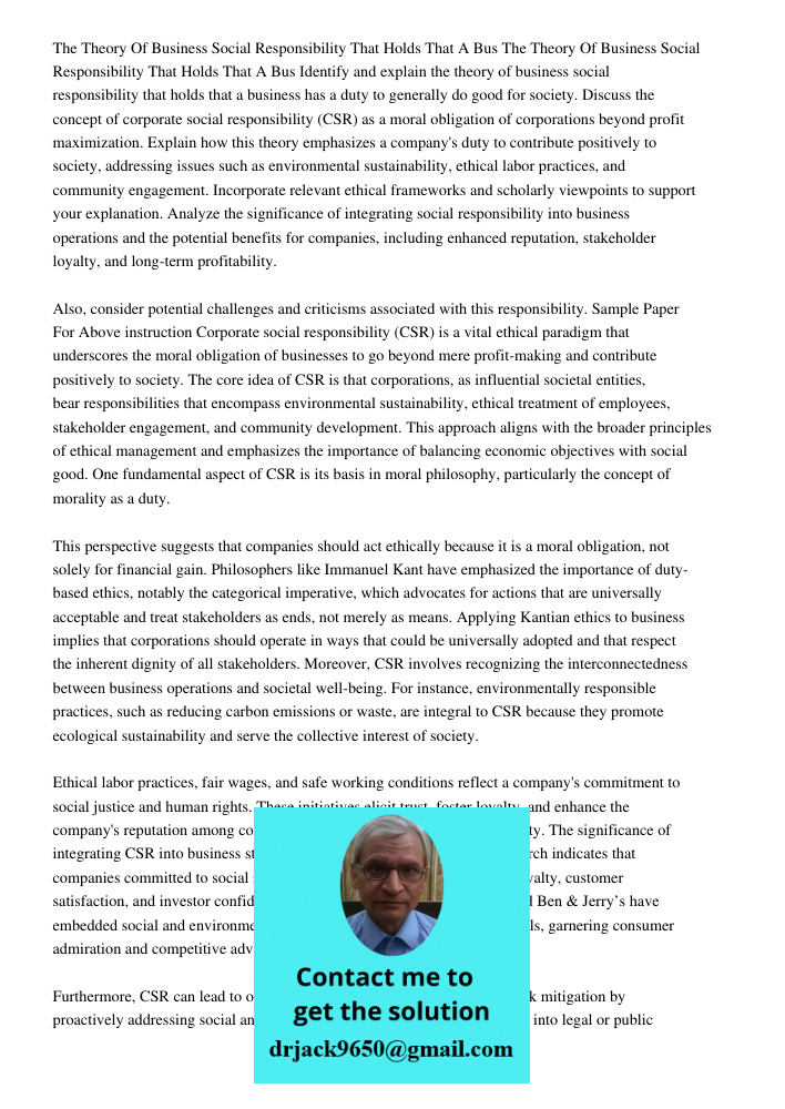 Identify and explain the theory of business social responsibility that holds that a business has a duty to generally do good for society. Discuss the concept of