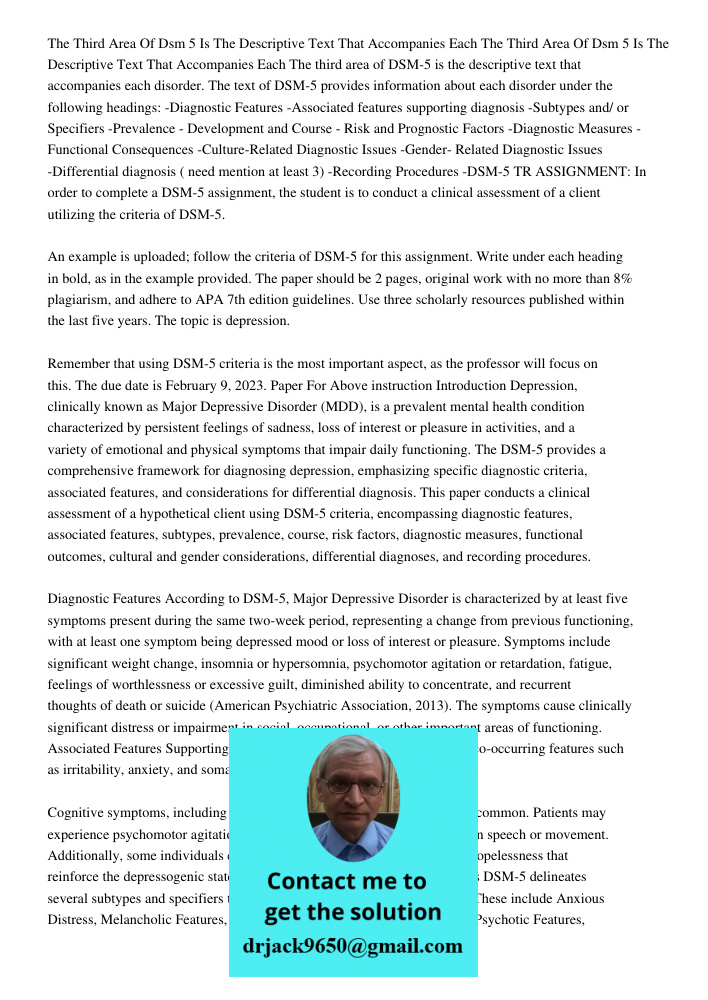 The third area of DSM-5 is the descriptive text that accompanies each disorder. The text of DSM-5 provides information about each disorder under the following h