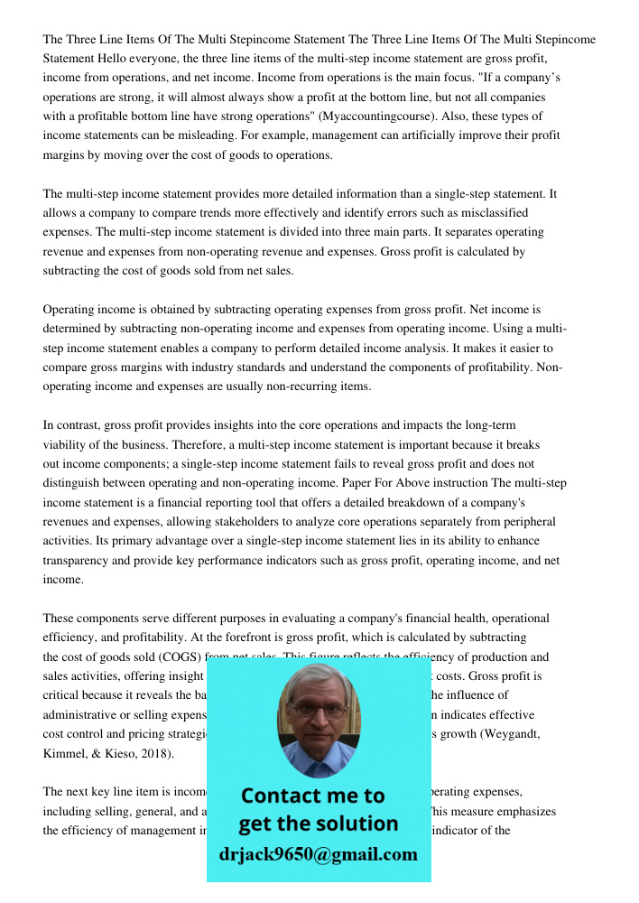 Hello everyone, the three line items of the multi-step income statement are gross profit, income from operations, and net income. Income from operations is the 