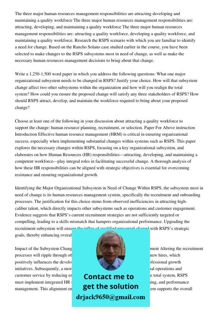 The three major human resources management responsibilities are: attracting a quality workforce, developing a quality workforce, and maintaining a quality workf
