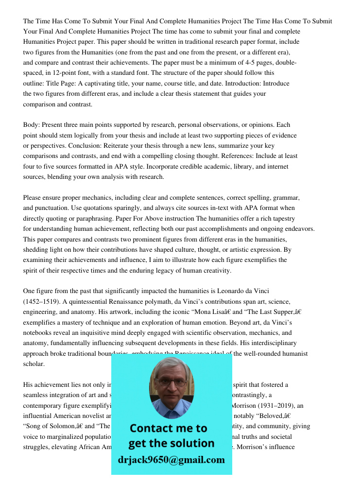 The time has come to submit your final and complete Humanities Project paper. This paper should be written in traditional research paper format, include two fig