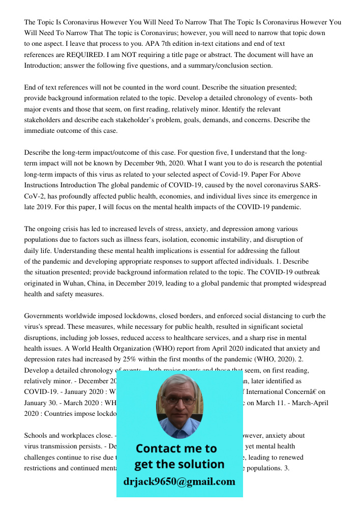 The topic is Coronavirus; however, you will need to narrow that topic down to one aspect. I leave that process to you. APA 7th edition in-text citations and end