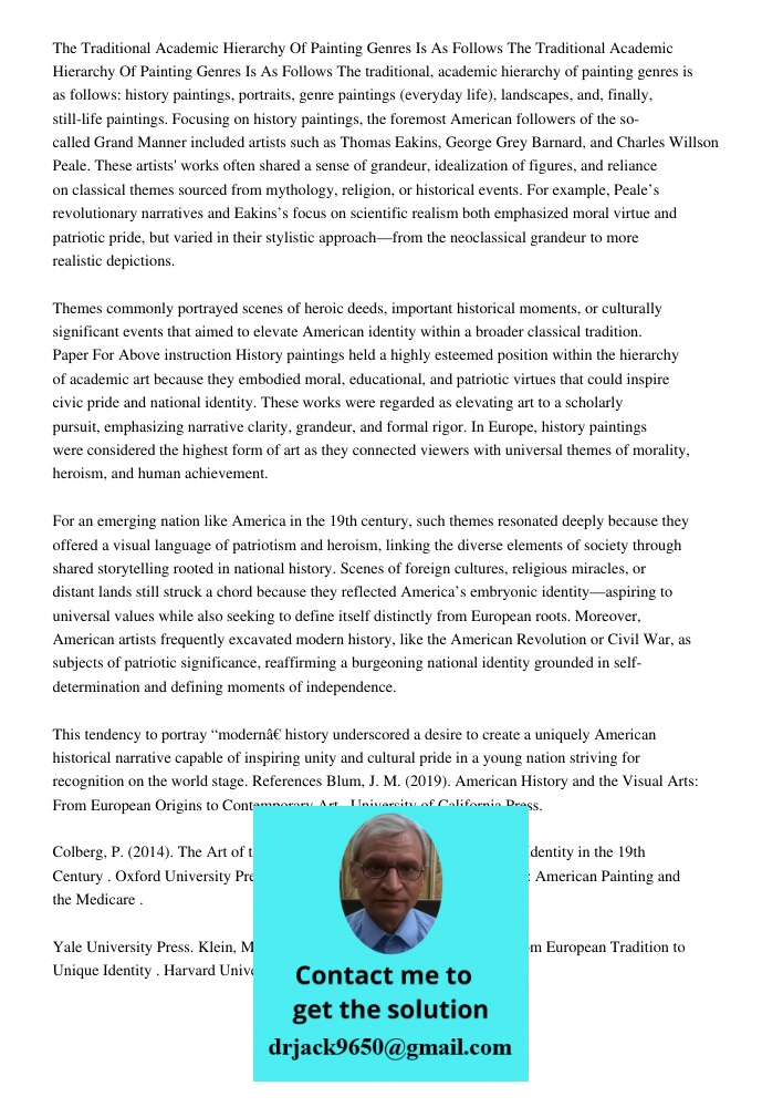 The traditional, academic hierarchy of painting genres is as follows: history paintings, portraits, genre paintings (everyday life), landscapes, and, finally, s