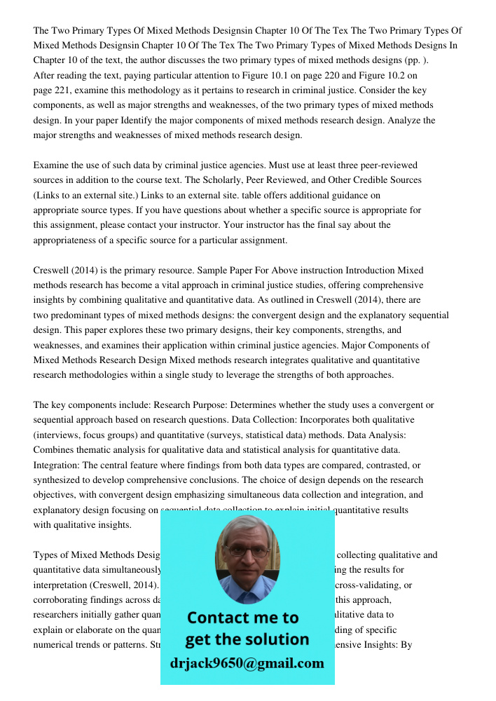 The Two Primary Types of Mixed Methods Designs In Chapter 10 of the text, the author discusses the two primary types of mixed methods designs (pp. ). After read