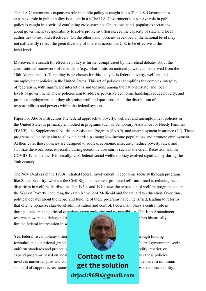 The U.S. Government's expansive role in public policy is caught in a swirl of conflicting cross-currents. On the one hand, popular expectations about government