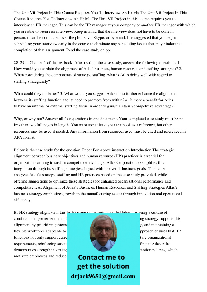 The Unit VII Project in this course requires you to interview an HR manager. This can be the HR manager at your company or another HR manager with which you are