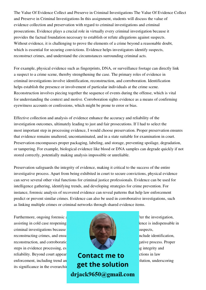 In this assignment, students will discuss the value of evidence collection and preservation with regard to criminal investigations and criminal prosecutions. Ev