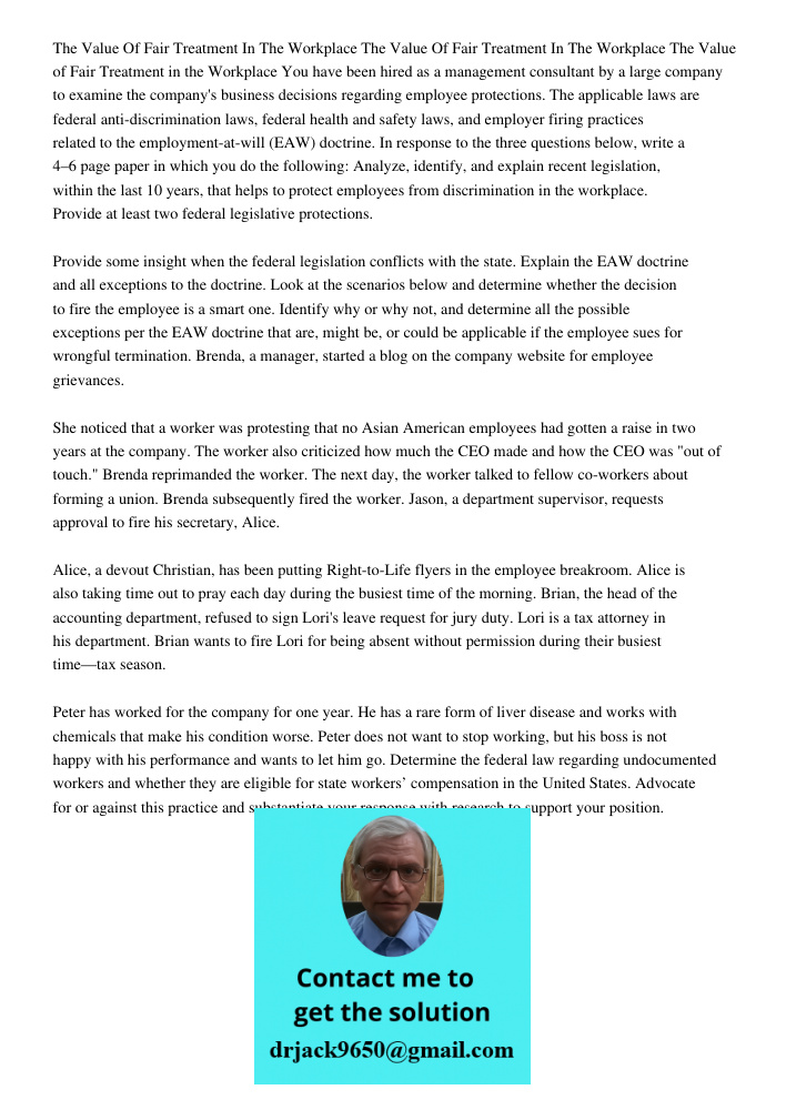 The Value of Fair Treatment in the Workplace You have been hired as a management consultant by a large company to examine the company's business decisions regar