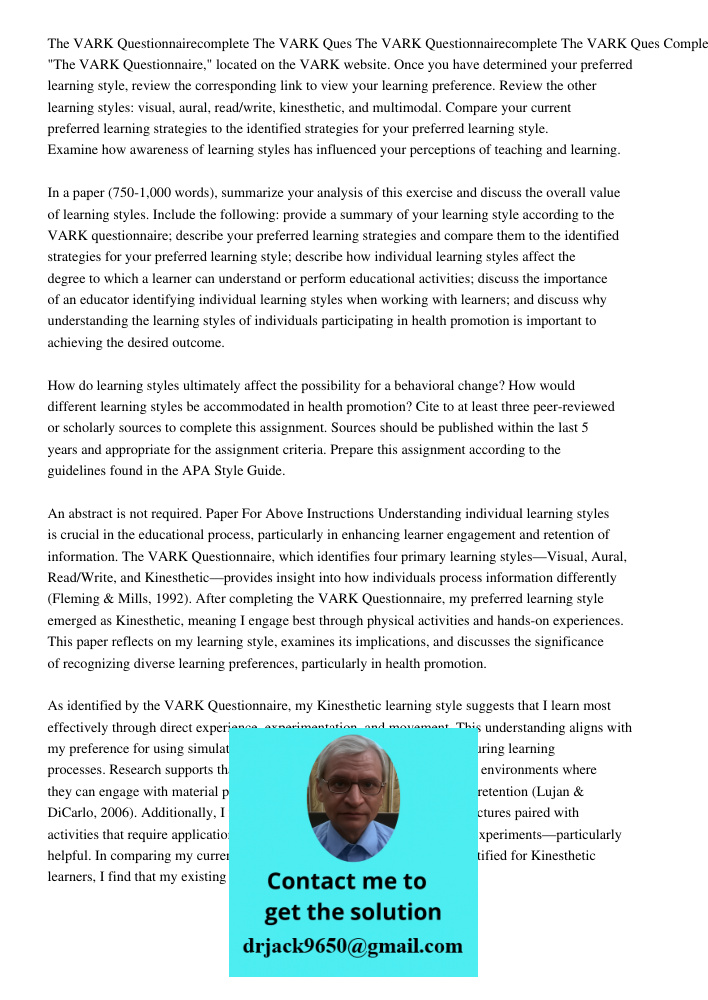 Complete "The VARK Questionnaire," located on the VARK website. Once you have determined your preferred learning style, review the corresponding link to view yo