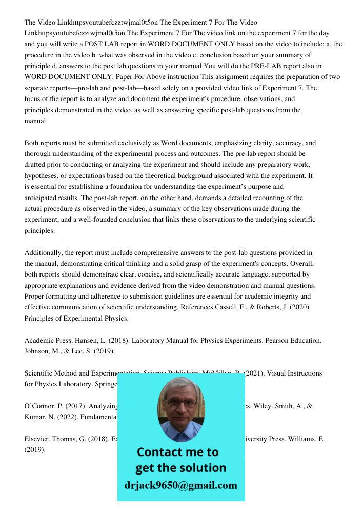 The video link on the experiment 7 for the day and you will write a POST LAB report in WORD DOCUMENT ONLY based on the video to include: a. the procedure in the