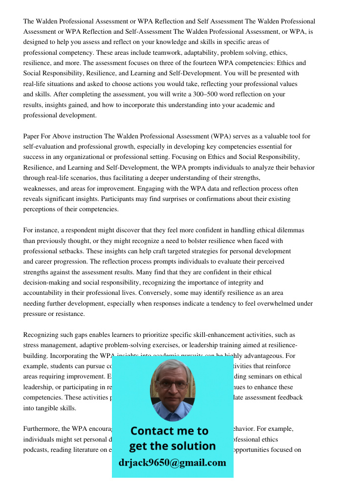 The Walden Professional Assessment, or WPA, is designed to help you assess and reflect on your knowledge and skills in specific areas of professional competency