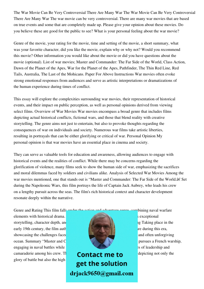 The war movie can be very controversial. There are many war movies that are based on true events and some that are completely made up. Please give your opinion 