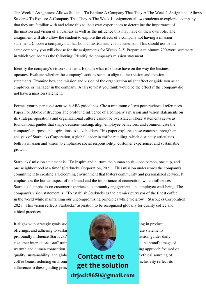 The Week 1 assignment allows students to explore a company that they are familiar with and relate this to their own experiences to determine the importance of t