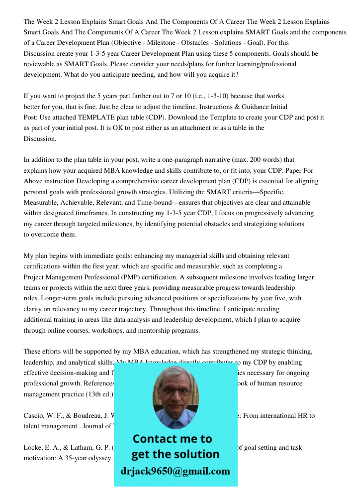 The Week 2 Lesson explains SMART Goals and the components of a Career Development Plan (Objective - Milestone - Obstacles - Solutions - Goal). For this Discussi