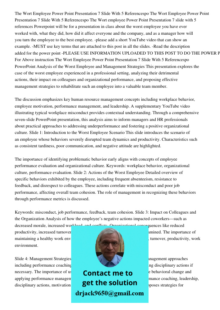 The Wort employee Power Point Presentation 7 slide with 5 references Powerpoint will be for a presentation in class about the worst employee you have ever worke