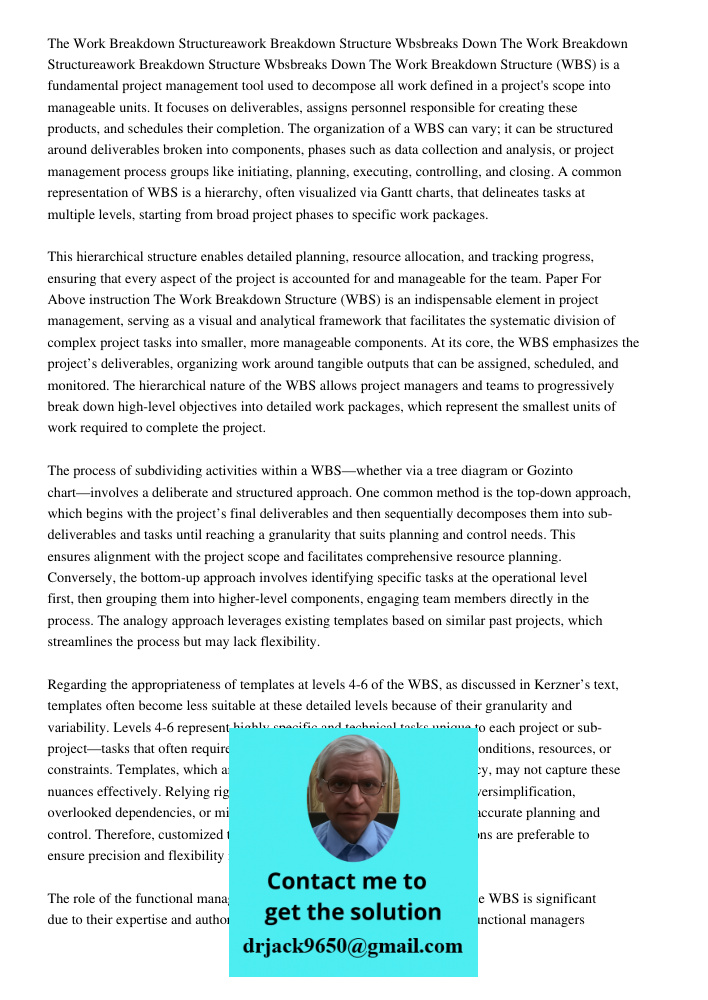 The Work Breakdown Structure (WBS) is a fundamental project management tool used to decompose all work defined in a project's scope into manageable units. It fo