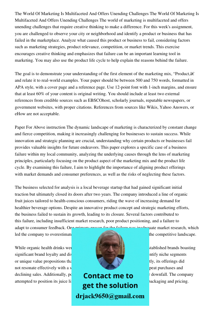 The world of marketing is multifaceted and offers unending challenges that require creative thinking to make a difference. For this week's assignment, you are c