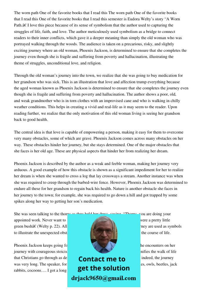 One of the favorite books that I read this semester is Eudora Welty’s story “A Worn Path.” I love this piece because of its sense of symbolism that the author u