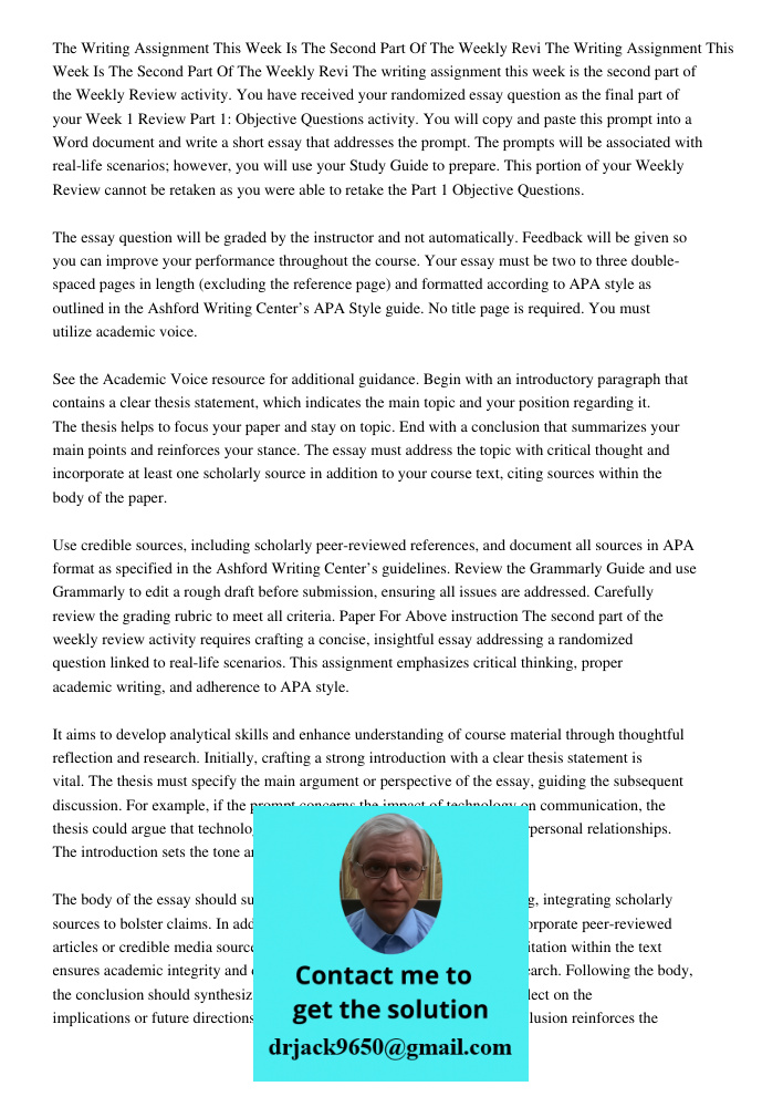 The writing assignment this week is the second part of the Weekly Review activity. You have received your randomized essay question as the final part of your We