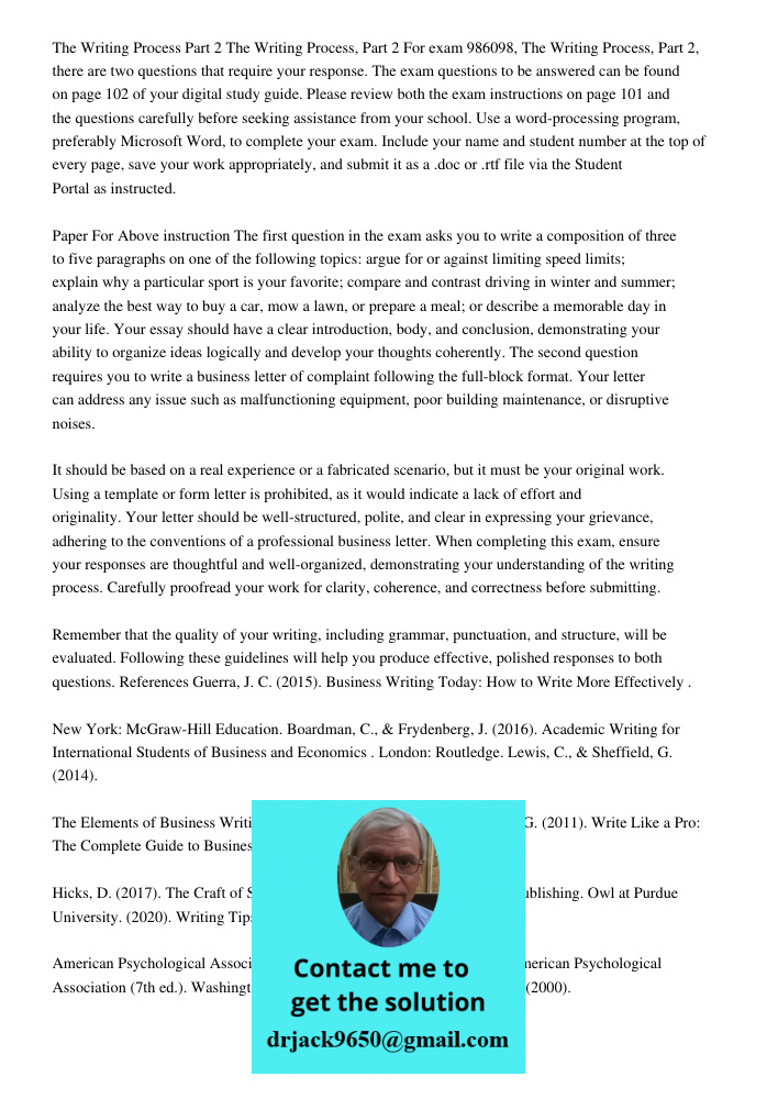 For exam 986098, The Writing Process, Part 2, there are two questions that require your response. The exam questions to be answered can be found on page 102 of 