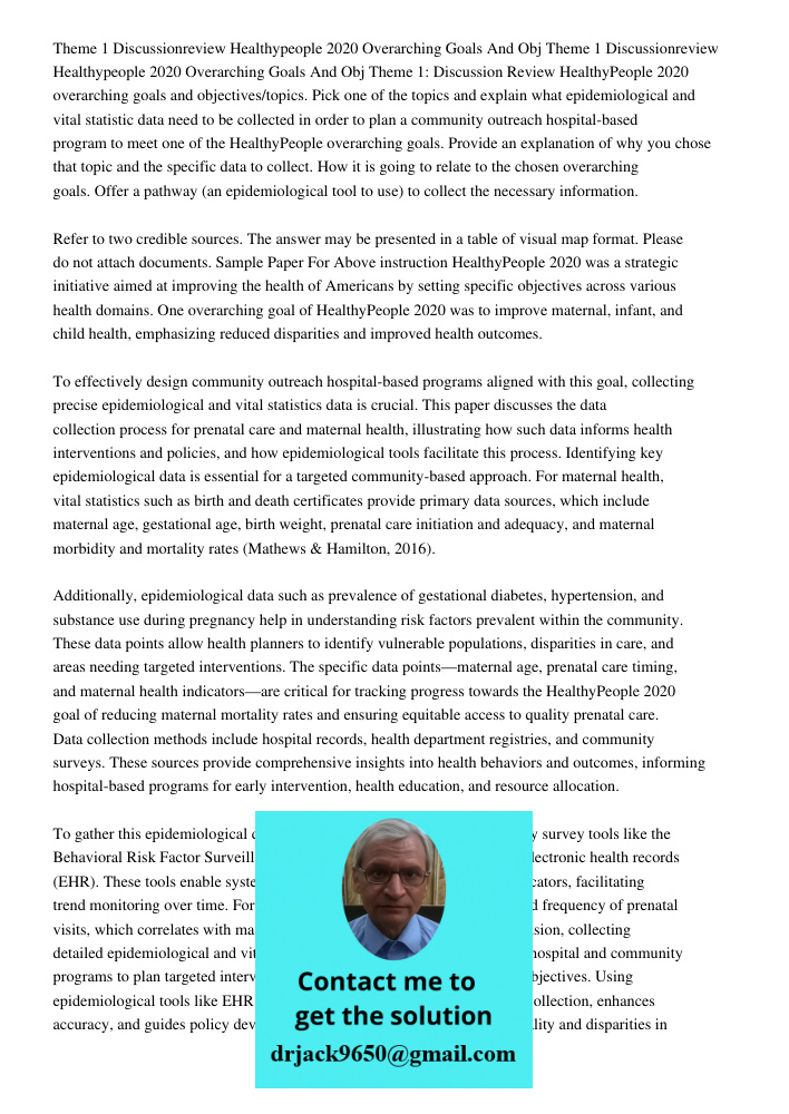 Theme 1: Discussion Review HealthyPeople 2020 overarching goals and objectives/topics. Pick one of the topics and explain what epidemiological and vital statist