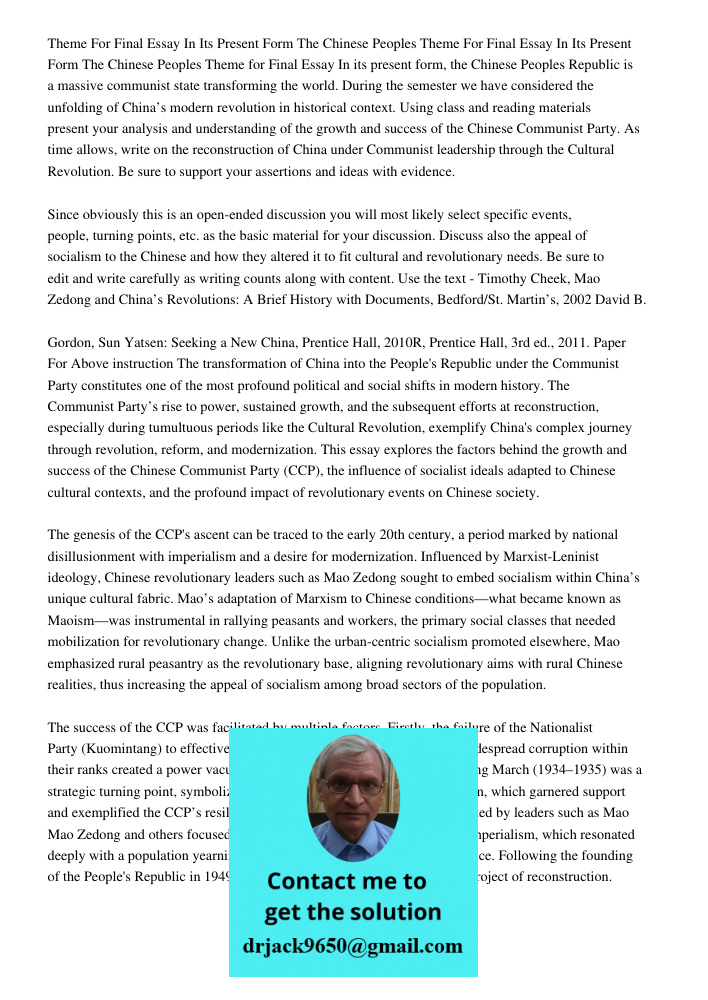 Theme for Final Essay In its present form, the Chinese Peoples Republic is a massive communist state transforming the world. During the semester we have conside