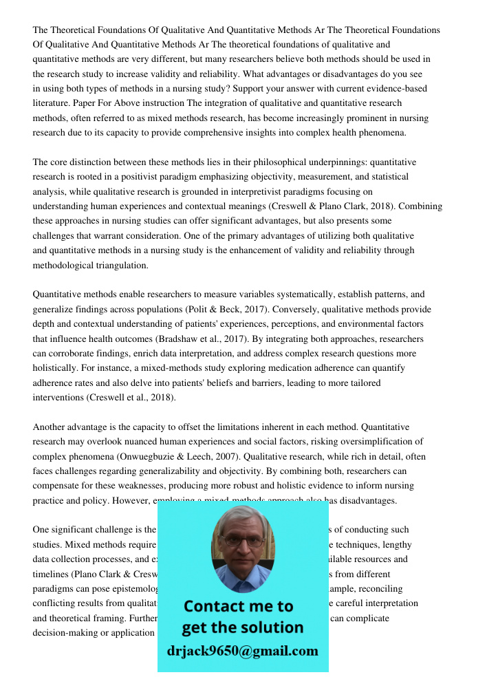 The theoretical foundations of qualitative and quantitative methods are very different, but many researchers believe both methods should be used in the research